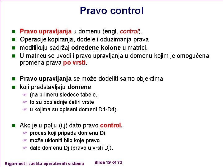 Pravo control n n Pravo upravljanja u domenu (engl. control). Operacije kopiranja, dodele i