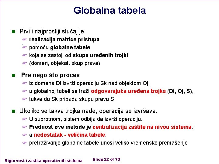 Globalna tabela n Prvi i najprostiji slučaj je F realizacija matrice pristupa F pomoću