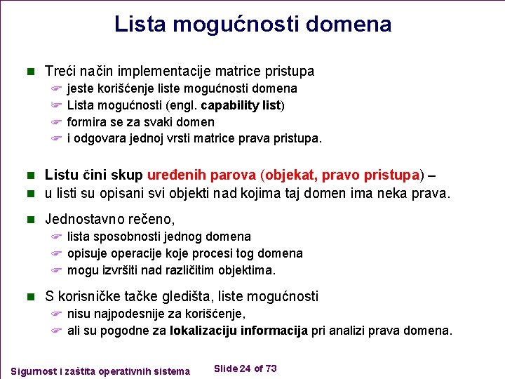 Lista mogućnosti domena n Treći način implementacije matrice pristupa F jeste korišćenje liste mogućnosti