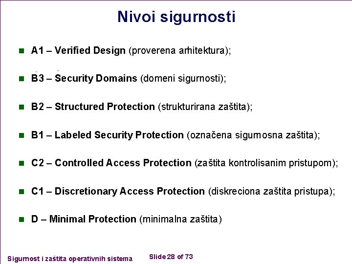 Nivoi sigurnosti n A 1 – Verified Design (proverena arhitektura); n B 3 –