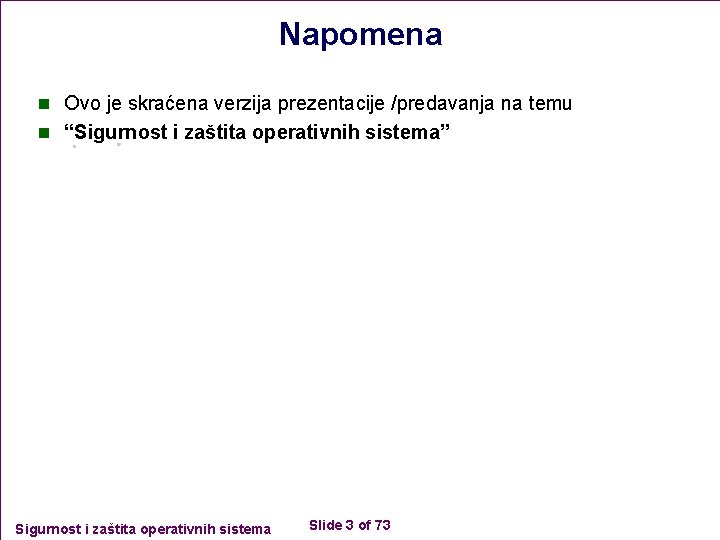 Napomena n Ovo je skraćena verzija prezentacije /predavanja na temu n “Sigurnost i zaštita