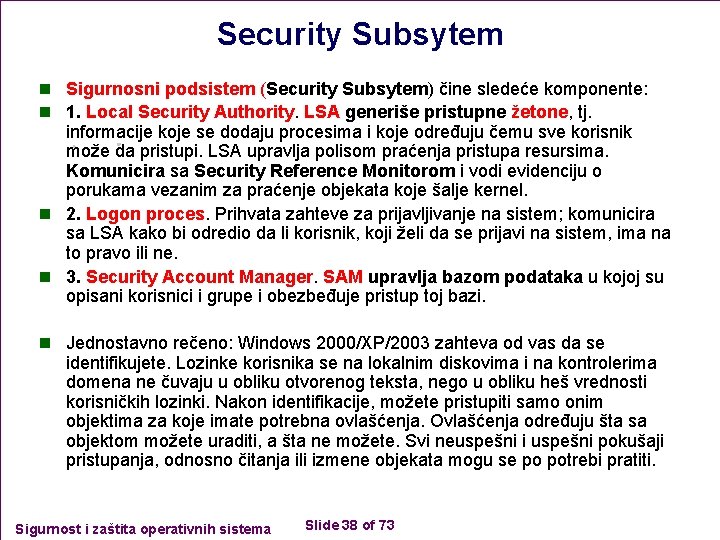 Security Subsytem n Sigurnosni podsistem (Security Subsytem) čine sledeće komponente: n 1. Local Security