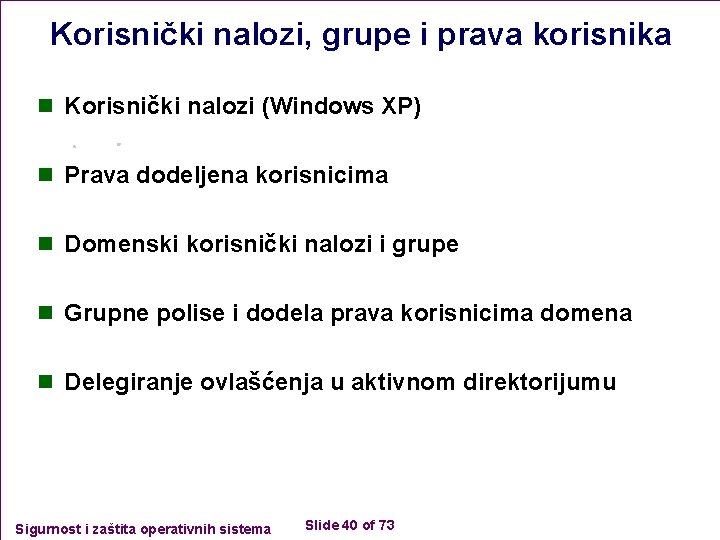 Korisnički nalozi, grupe i prava korisnika n Korisnički nalozi (Windows XP) n Prava dodeljena