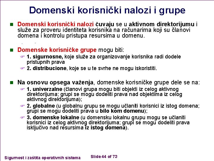 Domenski korisnički nalozi i grupe n Domenski korisnički nalozi čuvaju se u aktivnom direktorijumu