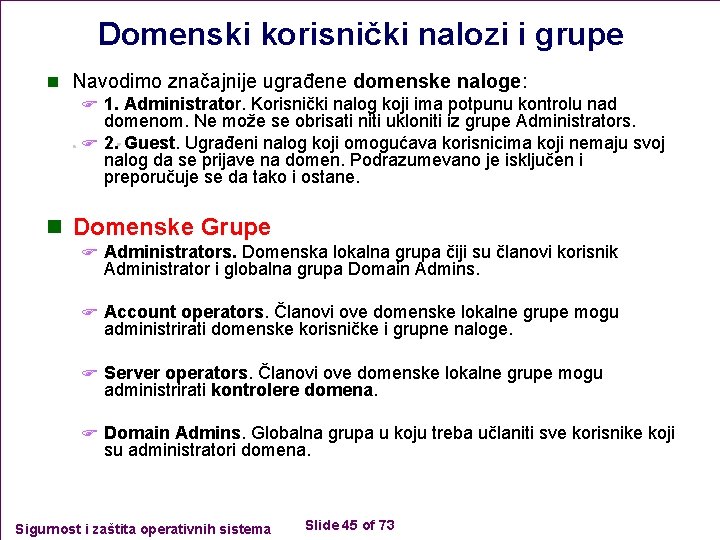 Domenski korisnički nalozi i grupe n Navodimo značajnije ugrađene domenske naloge: F 1. Administrator.