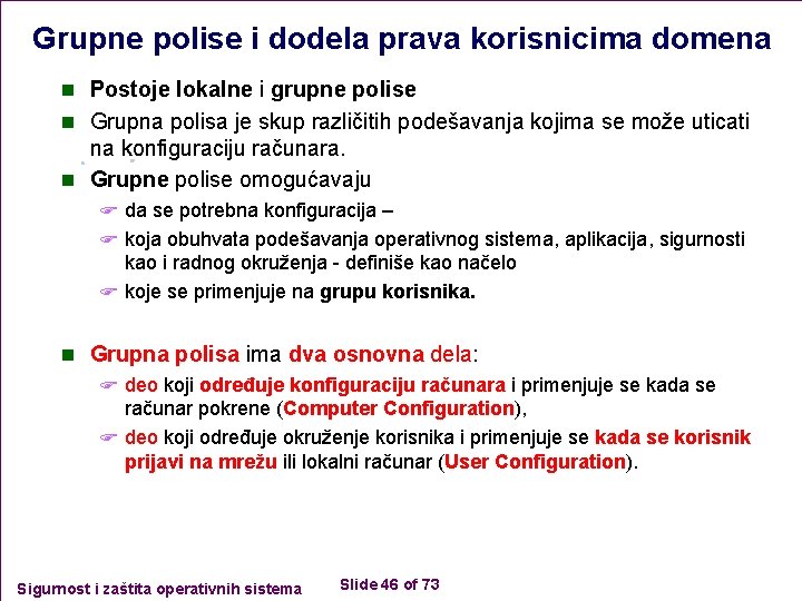 Grupne polise i dodela prava korisnicima domena n Postoje lokalne i grupne polise n