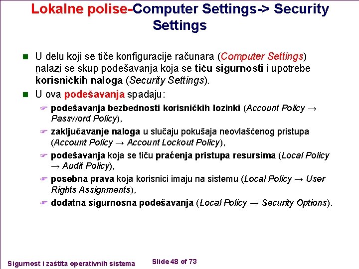 Lokalne polise-Computer Settings-> Security Settings n U delu koji se tiče konfiguracije računara (Computer