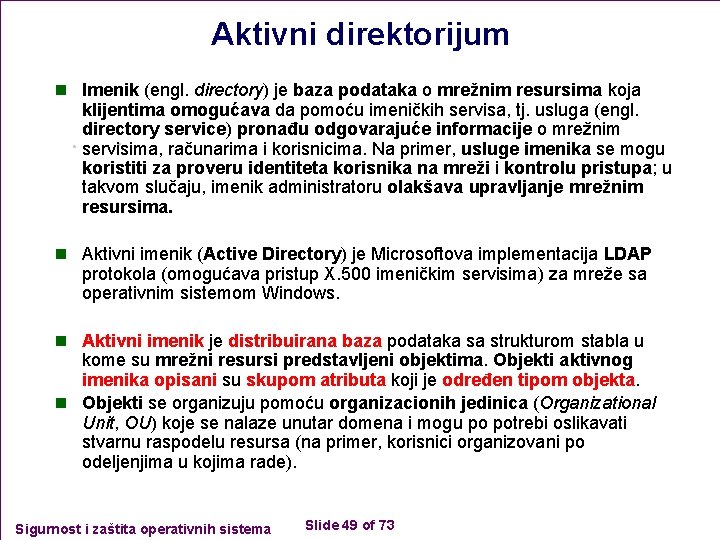 Aktivni direktorijum n Imenik (engl. directory) je baza podataka o mrežnim resursima koja klijentima