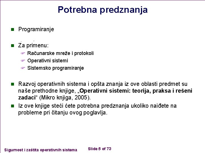 Potrebna predznanja n Programiranje n Za primenu: F Računarske mreže i protokoli F Operativni