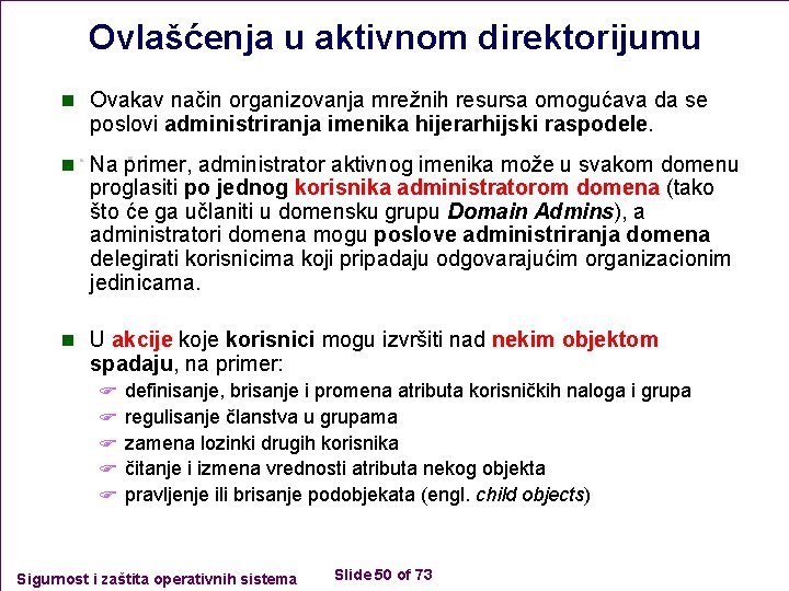 Ovlašćenja u aktivnom direktorijumu n Ovakav način organizovanja mrežnih resursa omogućava da se poslovi