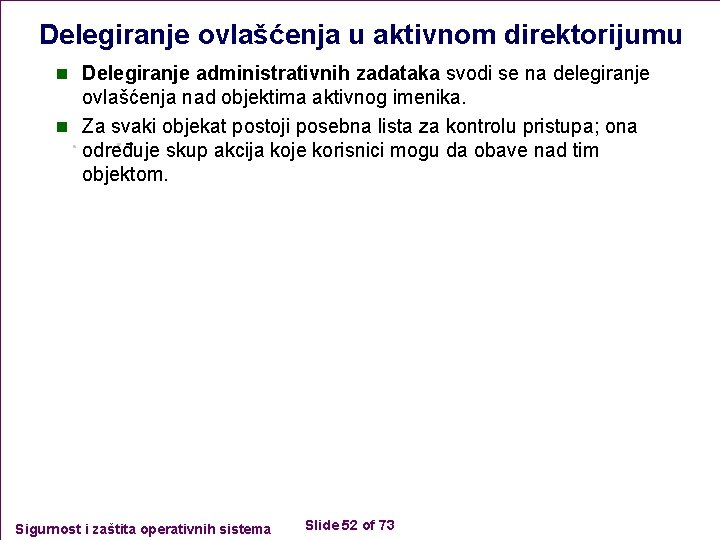 Delegiranje ovlašćenja u aktivnom direktorijumu n Delegiranje administrativnih zadataka svodi se na delegiranje ovlašćenja