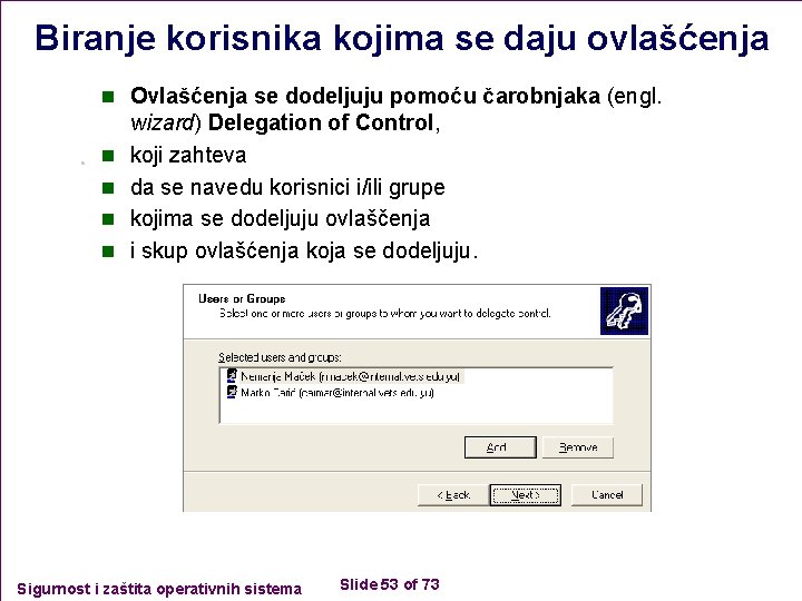 Biranje korisnika kojima se daju ovlašćenja n Ovlašćenja se dodeljuju pomoću čarobnjaka (engl. n