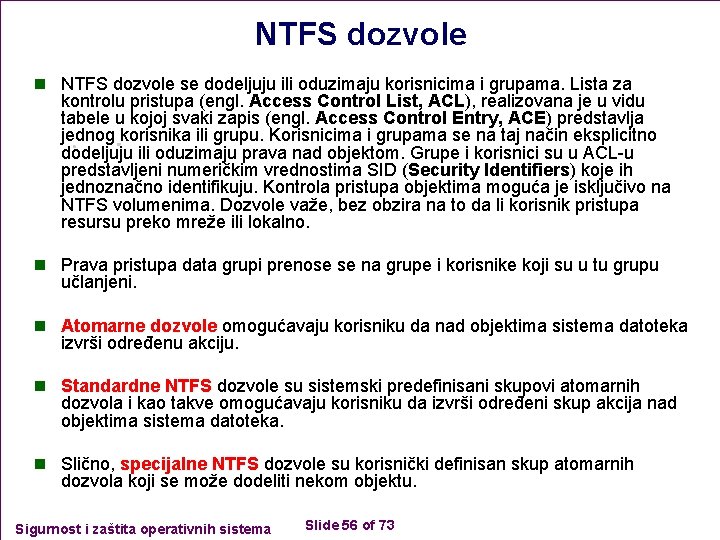 NTFS dozvole n NTFS dozvole se dodeljuju ili oduzimaju korisnicima i grupama. Lista za