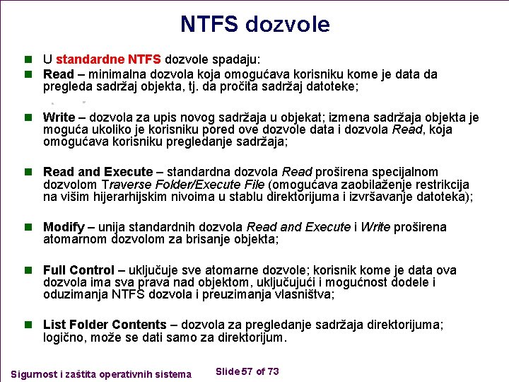 NTFS dozvole n U standardne NTFS dozvole spadaju: n Read – minimalna dozvola koja