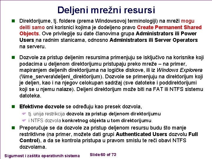 Deljeni mrežni resursi n Direktorijume, tj. foldere (prema Windowsovoj terminologiji) na mreži mogu deliti