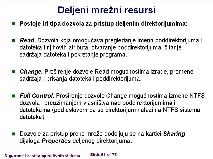 Deljeni mrežni resursi n Postoje tri tipa dozvola za pristup deljenim direktorijumima: n Read.