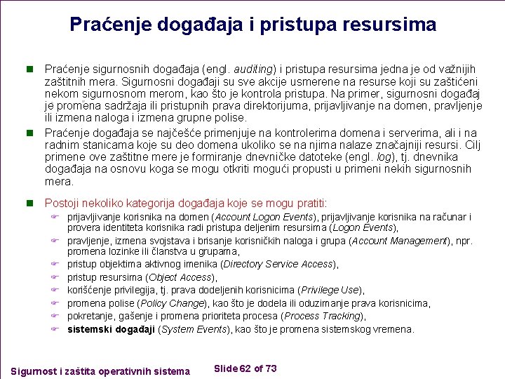 Praćenje događaja i pristupa resursima Praćenje sigurnosnih događaja (engl. auditing) i pristupa resursima jedna