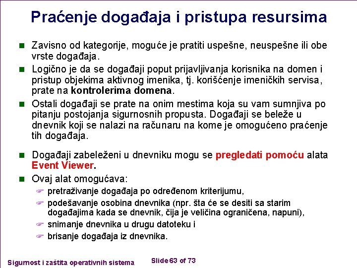 Praćenje događaja i pristupa resursima n Zavisno od kategorije, moguće je pratiti uspešne, neuspešne