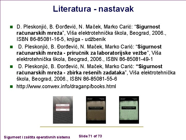 Literatura - nastavak n D. Pleskonjić, B. Đorđević, N. Maček, Marko Carić: “Sigurnost računarskih