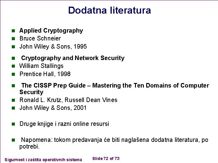 Dodatna literatura n Applied Cryptography n Bruce Schneier n John Wiley & Sons, 1995