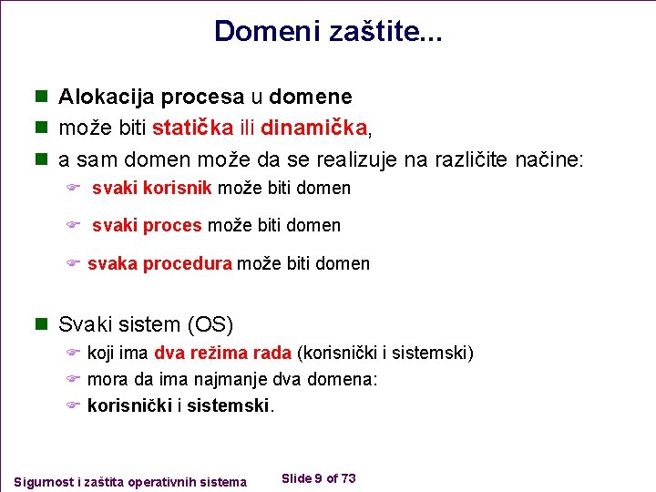 Domeni zaštite. . . n Alokacija procesa u domene n može biti statička ili