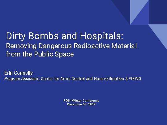 Dirty Bombs and Hospitals: Removing Dangerous Radioactive Material from the Public Space Erin Connolly