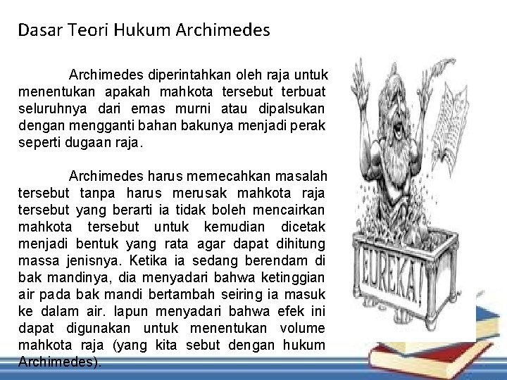 Dasar Teori Hukum Archimedes diperintahkan oleh raja untuk menentukan apakah mahkota tersebut terbuat seluruhnya