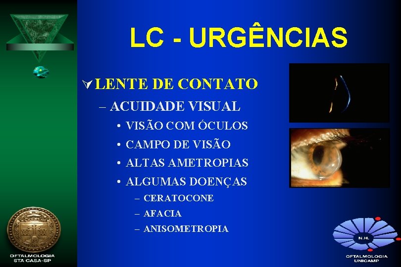 LC - URGÊNCIAS Ú LENTE DE CONTATO – ACUIDADE VISUAL • VISÃO COM ÓCULOS