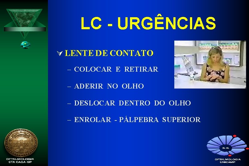 LC - URGÊNCIAS Ú LENTE DE CONTATO – COLOCAR E RETIRAR – ADERIR NO