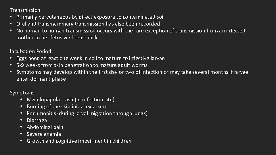 Transmission • Primarily percutaneous by direct exposure to contaminated soil • Oral and transmammary