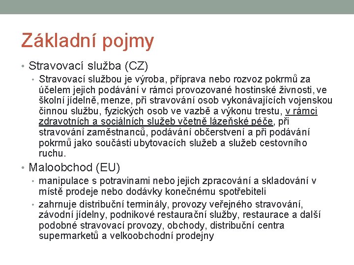 Základní pojmy • Stravovací služba (CZ) • Stravovací službou je výroba, příprava nebo rozvoz