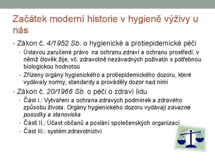 Začátek moderní historie v hygieně výživy u nás • Zákon č. 4/1952 Sb. o