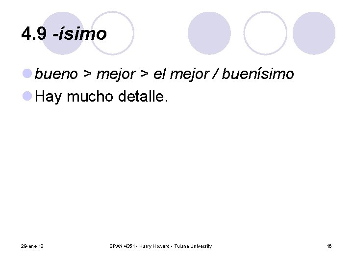 4. 9 -ísimo l bueno > mejor > el mejor / buenísimo l Hay