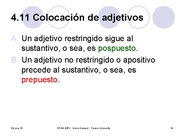 4. 11 Colocación de adjetivos A. Un adjetivo restringido sigue al sustantivo, o sea,