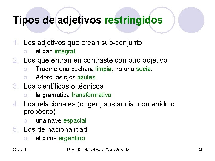 Tipos de adjetivos restringidos 1. Los adjetivos que crean sub-conjunto o el pan integral