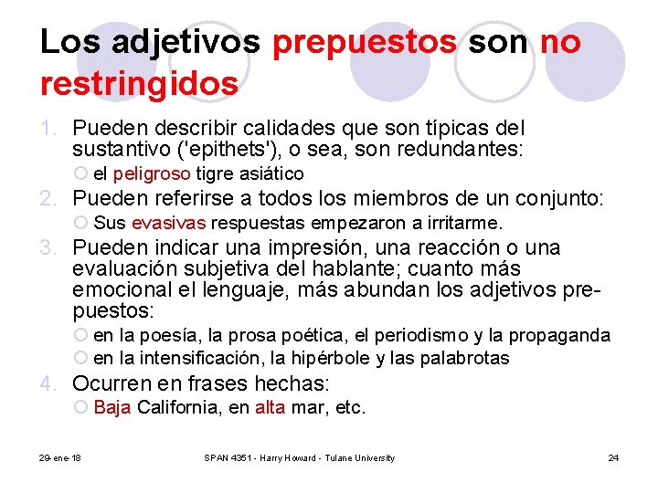 Los adjetivos prepuestos son no restringidos 1. Pueden describir calidades que son típicas del