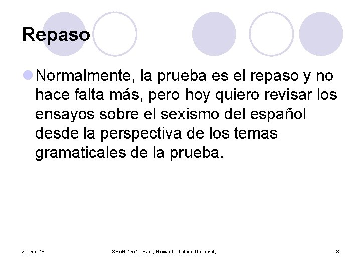 Repaso l Normalmente, la prueba es el repaso y no hace falta más, pero