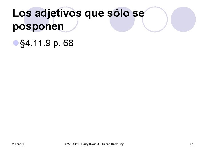 Los adjetivos que sólo se posponen l § 4. 11. 9 p. 68 29