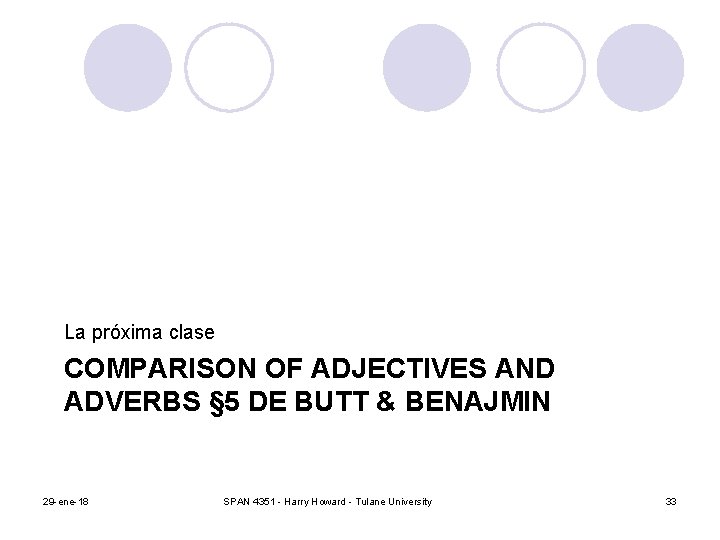 La próxima clase COMPARISON OF ADJECTIVES AND ADVERBS § 5 DE BUTT & BENAJMIN