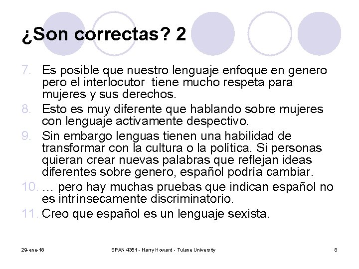 ¿Son correctas? 2 7. Es posible que nuestro lenguaje enfoque en genero pero el