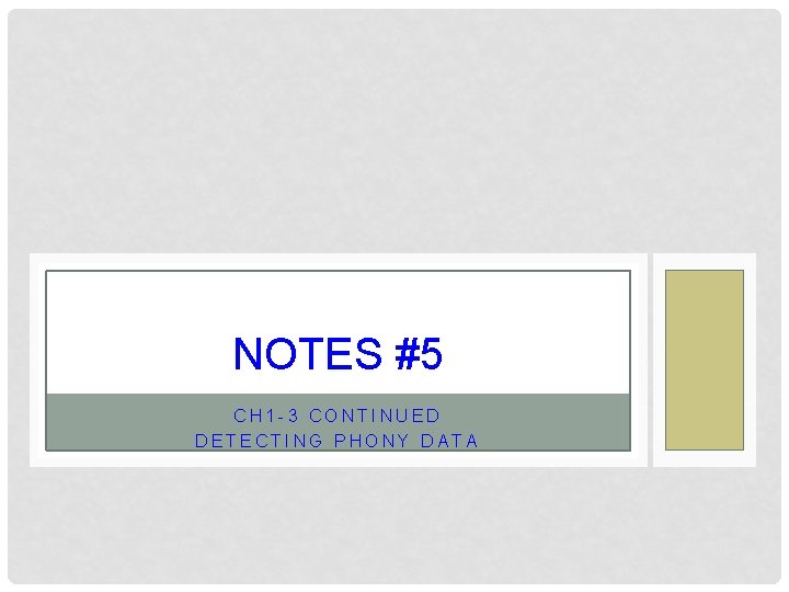 NOTES #5 CH 1 -3 CONTINUED DETECTING PHONY DATA NOTES #5 CH 1 -3 CONTINUED DETECTING PHONY DATA