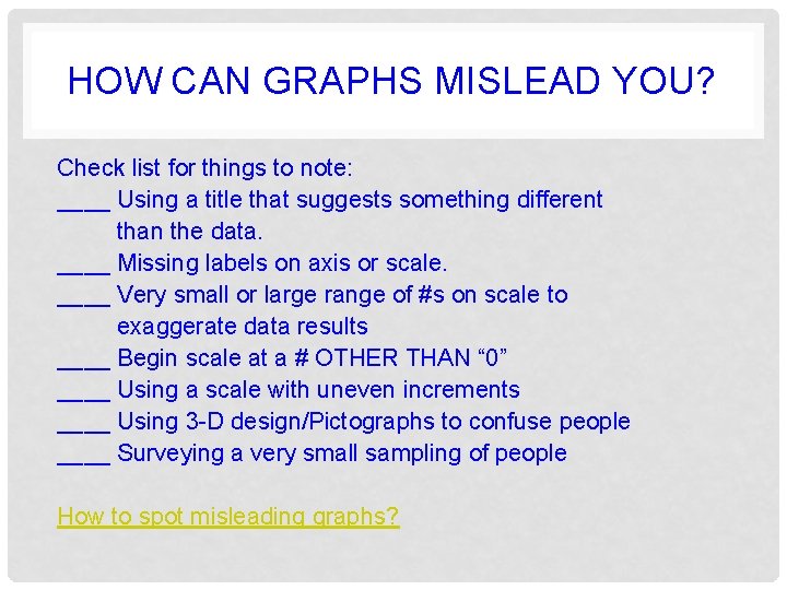 HOW CAN GRAPHS MISLEAD YOU? Check list for things to note: ____ Using a HOW CAN GRAPHS MISLEAD YOU? Check list for things to note: ____ Using a