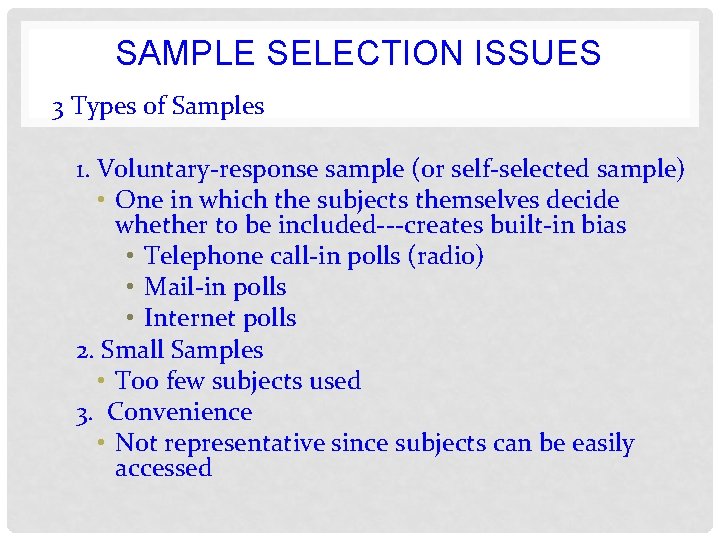 SAMPLE SELECTION ISSUES 3 Types of Samples 1. Voluntary-response sample (or self-selected sample) • SAMPLE SELECTION ISSUES 3 Types of Samples 1. Voluntary-response sample (or self-selected sample) •