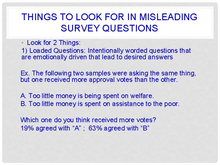 THINGS TO LOOK FOR IN MISLEADING SURVEY QUESTIONS • Look for 2 Things: 1) THINGS TO LOOK FOR IN MISLEADING SURVEY QUESTIONS • Look for 2 Things: 1)