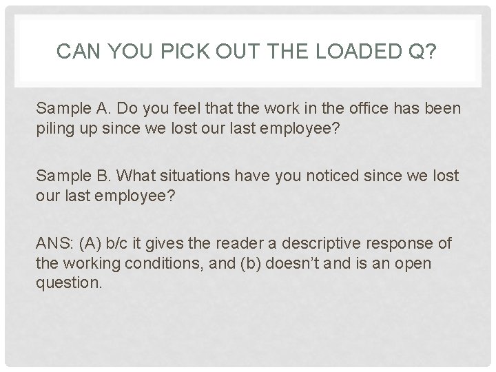 CAN YOU PICK OUT THE LOADED Q? Sample A. Do you feel that the CAN YOU PICK OUT THE LOADED Q? Sample A. Do you feel that the