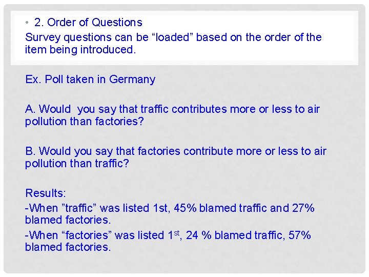 • 2. Order of Questions Survey questions can be “loaded” based on the • 2. Order of Questions Survey questions can be “loaded” based on the
