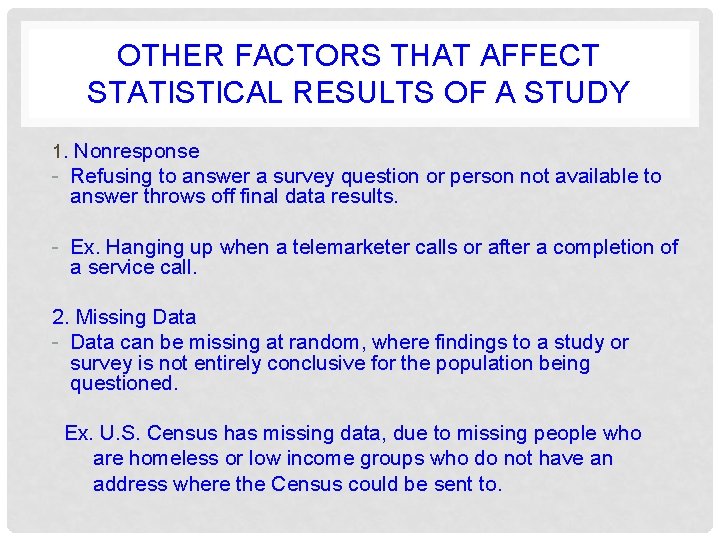 OTHER FACTORS THAT AFFECT STATISTICAL RESULTS OF A STUDY 1. Nonresponse - Refusing to OTHER FACTORS THAT AFFECT STATISTICAL RESULTS OF A STUDY 1. Nonresponse - Refusing to