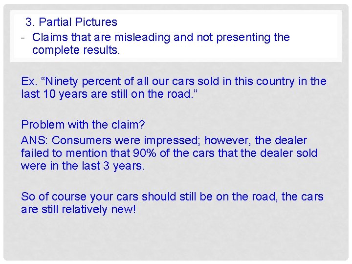 3. Partial Pictures - Claims that are misleading and not presenting the complete results. 3. Partial Pictures - Claims that are misleading and not presenting the complete results.