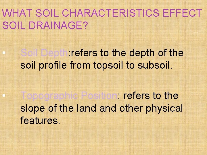 WHAT SOIL CHARACTERISTICS EFFECT SOIL DRAINAGE? • Soil Depth: refers to the depth of