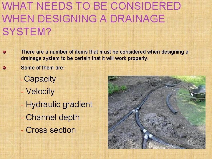 WHAT NEEDS TO BE CONSIDERED WHEN DESIGNING A DRAINAGE SYSTEM? There a number of